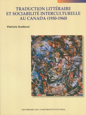 cover image of Traduction littéraire et sociabilité interculturelle au Canada (1950-1960)